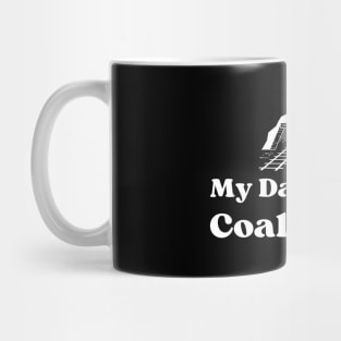 My Daddy Is A Coal Miner Mug